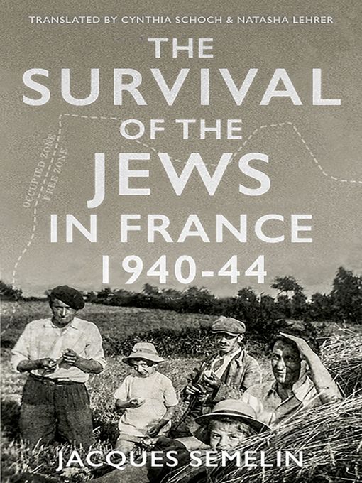 Title details for The Survival of the Jews in France, 1940-44 by Jacques Semelin - Available